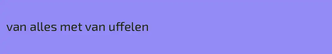 van alles met van uffelen